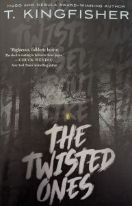 Review: The Twisted Ones by T.&nbsp;Kingfisher